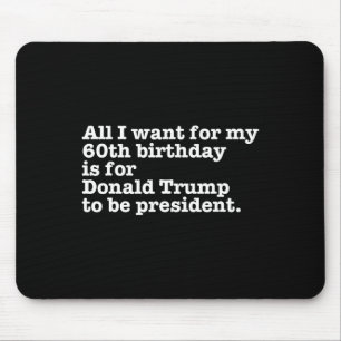 Donald Trump President Funny 60th Birthday Gag Gif Mouse Pad