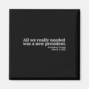 Donald Trump Quote All We Really Needed Was A New  Magnet