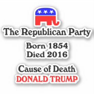 Donald Trump: Republican Party Cause Of Death Stic