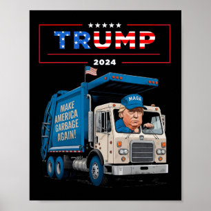 Donald Trump Rides In Garbage Truck Shirt Garbage  Poster
