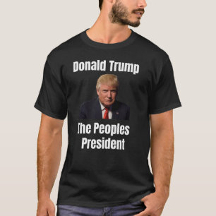 Donald Trump, The Peoples President Unisex t-Shirt
