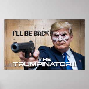 Donald Trump The Trumpinator II 45 47 President Poster