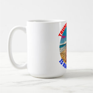 DONALD TRUMP-TRUMP-A-MANIA IS RUNNING WILD COFFEE MUG