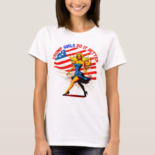 DONALD TRUMP- TRUMP GIRLS DO IT BETTER T-Shirt
