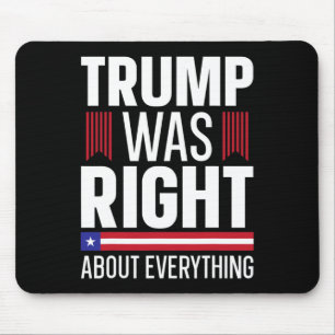 Donald Trump Trump Was Right About Everything Mouse Pad