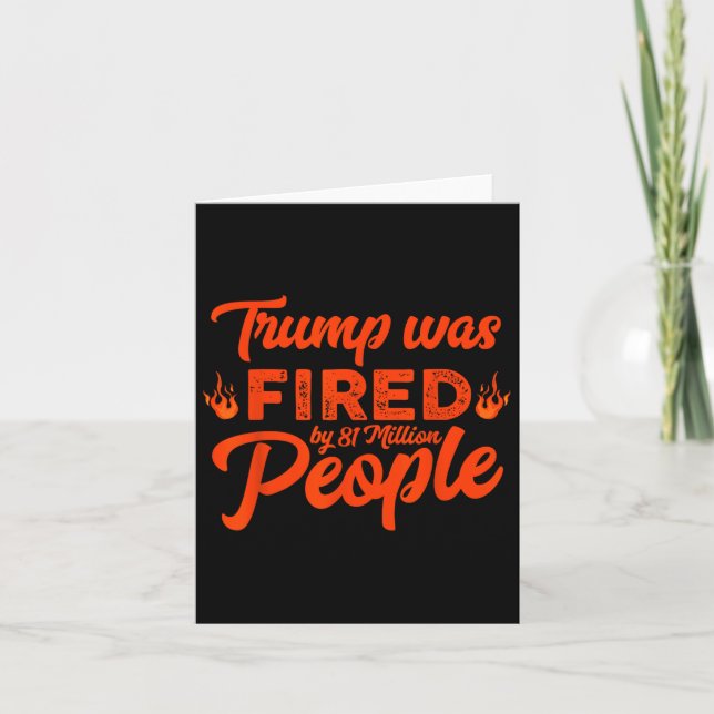 Donald Trump Was Fired By 81 Million People Funny  Card (Front)