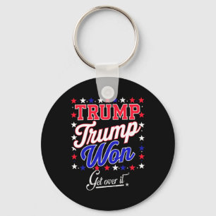 Donald Trump Won Get Over It 2024 Trump Won Electi Key Ring