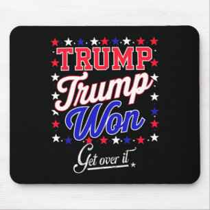 Donald Trump Won Get Over It 2024 Trump Won Electi Mouse Pad