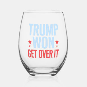 Donald Trump Won Get Over It 2024 Trump Won Stemless Wine Glass