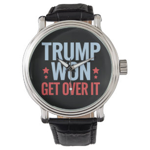 Donald Trump Won Get Over It 2024 Trump Won Watch