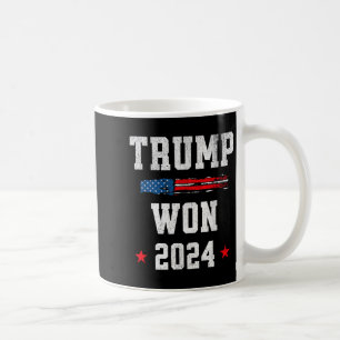 Donald Trump Won Wins 2024 Election 47th President Coffee Mug