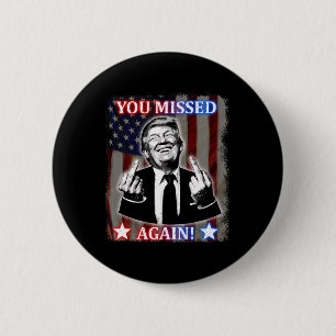 Donald Trump - You Missed Again!  6 Cm Round Badge