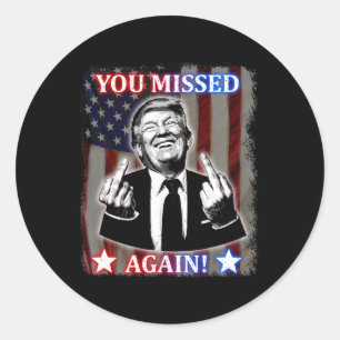 Donald Trump - You Missed Again! Classic Round Sticker