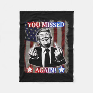 Donald Trump - You Missed Again! Fleece Blanket