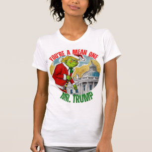 DONALD TRUMP - YOU’RE A MEAN ONE, MR. TRUMP T-Shirt