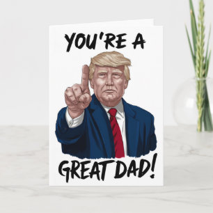 Donald Trump You're a Great Dad Father's Day  Card