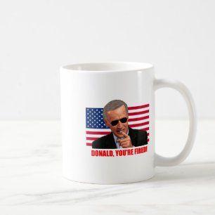 Donald You#39;re Fired1  Coffee Mug