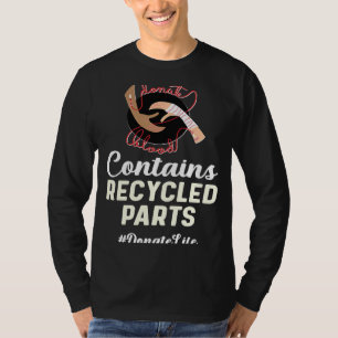Donate Blood Contains Recycled Parts Donate Life T-Shirt