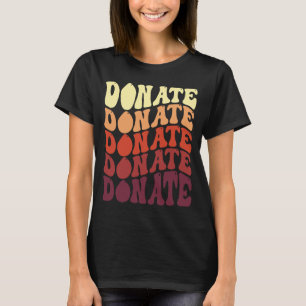 Donate Blood Donate Life Blood & Plasma Donor T-Shirt