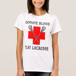 Donate Blood Play Lacrosse T-Shirt