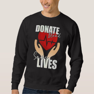 Donate Blood Save Lives Life Saver Dispenser Bloo Sweatshirt