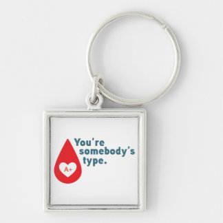 Donate Blood Type A Rh+ - You're somebody's type Key Ring