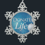 Donate Life with Ornaments and Snowflakes<br><div class="desc">Celebrate the holidays and celebrate the Gift of Life with this gorgeous Donate Life ornament with snowflakes and ornaments set against a blue background. (We also have it with an elegant red background. Our ornament will bring an extra touch of meaning and beauty to your holiday season. Merry Christmas from...</div>