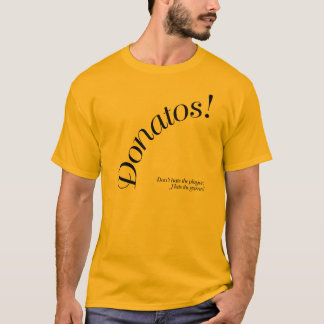 Donatos - Don't hate the player.... T-Shirt