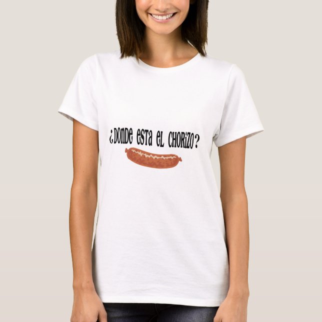 donde est el chorizo.png T-Shirt (Front)