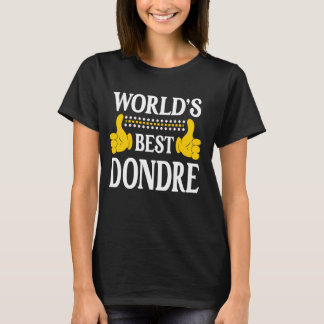 Dondre Personal Name Funny First Name World's Best T-Shirt