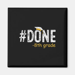 Done 8th Grade Graduation Gifts Eighth Grade 8th G Magnet