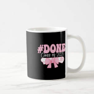 Done Cl Of 2025 Graduate Coquette Bow Senior Gradu Coffee Mug