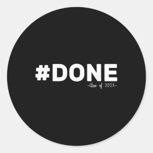 #done Cl Of 2025 Graduate Funny 2025 Graduation Se Classic Round Sticker