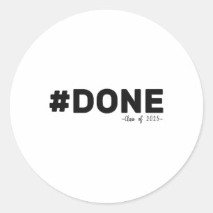 #done Cl Of 2025 Graduate Funny 2025 Graduation Se Classic Round Sticker