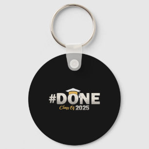 Done Cl Of 2025 Graduate Graduation Senior 2025 Key Ring