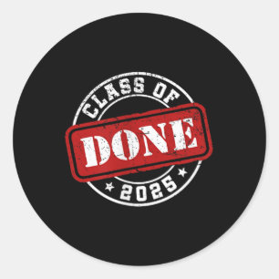 Done Cl Of 2025 Graduate Senior 2025 Graduation Hi Classic Round Sticker
