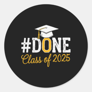 #done Cl Of 2025 Graduation For Her Him Grad Senio Classic Round Sticker