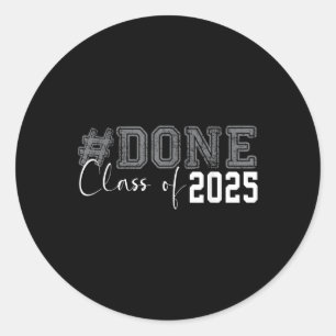 Done Cl Of 2025 Graduation For Her Him Grad Senior Classic Round Sticker