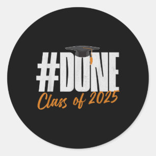 Done Cl Of 2025 Graduation Graduate For Her, Him Classic Round Sticker