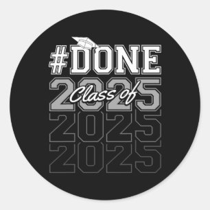 Done Cl Of 2025 Graduation Party Last Day Of Schoo Classic Round Sticker