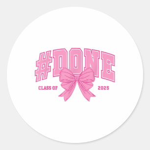 Done Cl Of 2025 Graduation Senior 25 Men Women Fam Classic Round Sticker