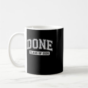Done Cl Of 2026 Graduate Funny 2026 Graduation Sen Coffee Mug