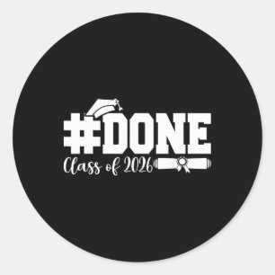 #done Cl Of 2026 Graduation For Her Him Grad Senio Classic Round Sticker
