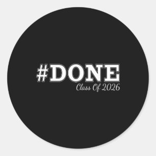 #done Cl Of 2026 Graduation For Her Him Grad Senio Classic Round Sticker