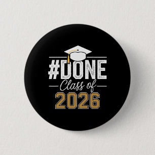 Done Cl Of 2026 Senior Graduation Last Day Of Coll 6 Cm Round Badge