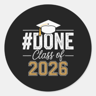 Done Cl Of 2026 Senior Graduation Last Day Of Coll Classic Round Sticker