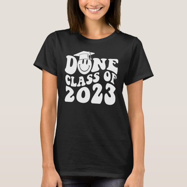 DONE Class of 2023 Graduation for Her Him Grad Sen T-Shirt (Front)