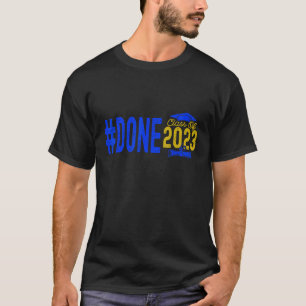 Done Class of 2023 Graduation for Her Him Grad Sen T-Shirt