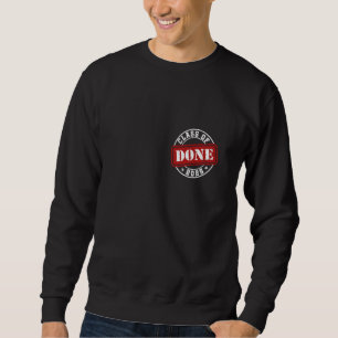 Done Class of 2025 Graduate Senior 2025 Graduation Sweatshirt