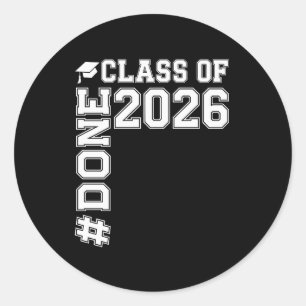 DONE Class Of 2026 Graduate 26 Graduation Classic Round Sticker
